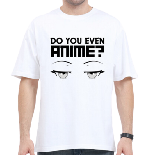 Do you even anime? T-shirt