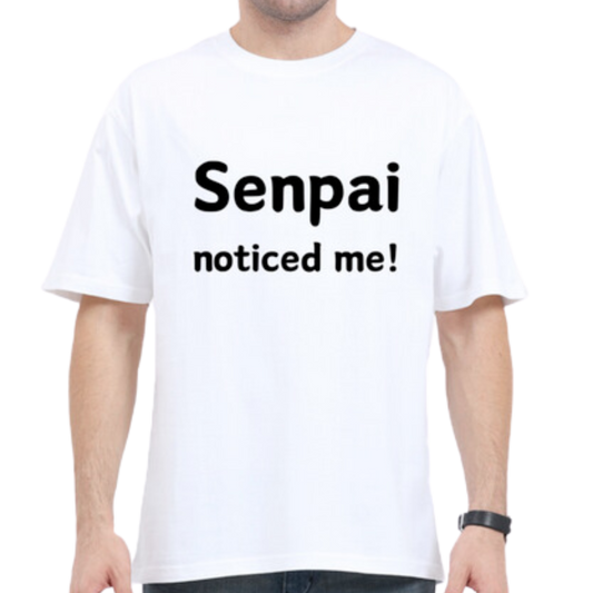 Senpai noticed me! T-shirt