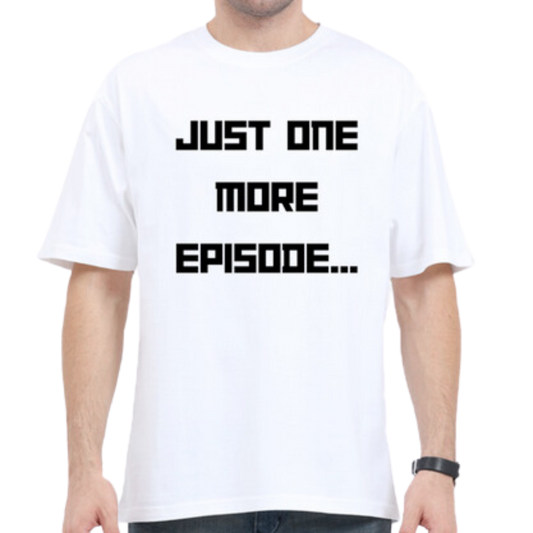 Just one more episode T-shirt