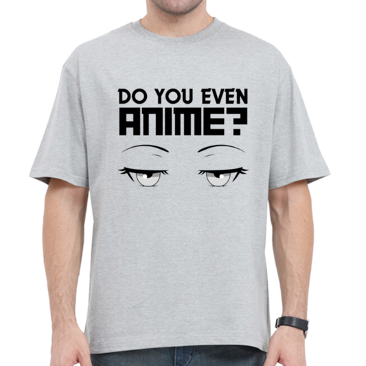 Do you even anime? T-shirt