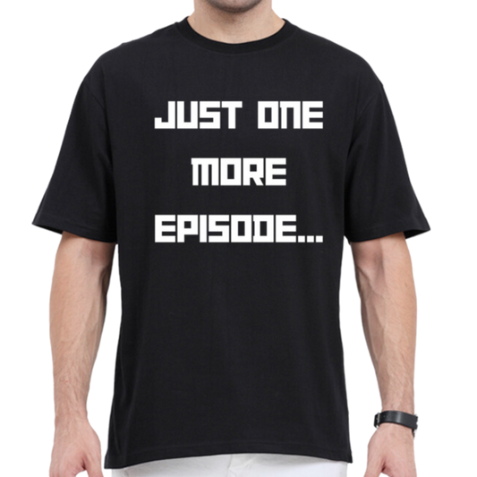 Just one more episode T-shirt