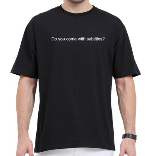 Do you come with subtitles? T-shirt